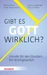 Gibt es Gott wirklich?