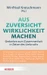 Aus Zuversicht Wirklichkeit machen
