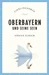 Oberbayern und seine Seen Reiseführer LIEBLINGSORTE