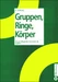 Gruppen, Ringe, Körper
