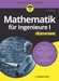 Mathematik für Ingenieure I für Dummies