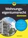 Wohnungseigentumsrecht für Dummies
