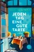 Jeden Tag eine gute Tarte