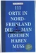 111 Orte in Nordfriesland, die man gesehen haben muss