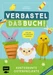 Verbastel das Buch! Kunterbunte Osterprojekte (ab 3 Jahren)