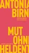 Mut ohne Heldentum