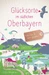 Glücksorte im südlichen Oberbayern