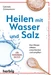 Heilen mit Wasser und Salz