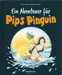 Ein Abenteuer für Pips Pinguin