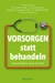 Vorsorgen statt behandeln