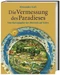 Die Vermessung des Paradieses