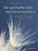 Die spirituelle Seite des Immunsystems