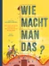 Wie macht man das?