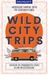 Wild City Trips