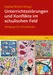 Unterrichtsstörungen und Konflikte im schulischen Feld