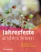 Jahresfeste anders feiern