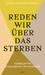 Reden wir über das Sterben