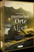 Das Buch der mystischen Orte in den Alpen