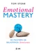 Emotional Mastery - So meistern Sie belastende Emotionen