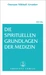 Die spirituellen Grundlagen der Medizin