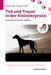 Tod und Trauer in der Kleintierpraxis