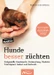 Hunde besser züchten