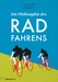 Die Philosophie des Radfahrens