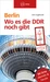 Berlin Wo es die DDR noch gibt
