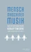 Mensch Maschinen Musik