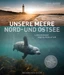 Unsere Meere Naturwunder Nord- und Ostsee