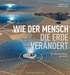 Wie der Mensch die Erde verändert