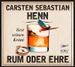 Rum oder Ehre