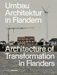 Umbau Architektur in Flandern / Architecture of Transformation in Flanders