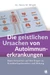 Die geistlichen Ursachen von Autoimmunerkrankungen