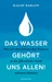 Das Wasser gehört uns allen!