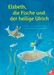 Elsbeth, die Fische und der heilige Ulrich