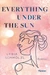 Everything Under the Sun