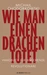 Wie man einen Drachen tötet