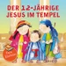 Kleine Bibelhelden - Der 12-jährige Jesus im Tempel