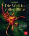 Die Welt in voller Blüte: Eine botanische Entdeckungsreise zu den schönsten Blütenpflanzen der Welt