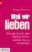 Weil wir uns lieben